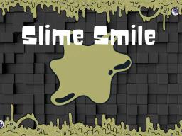 Slime Smile